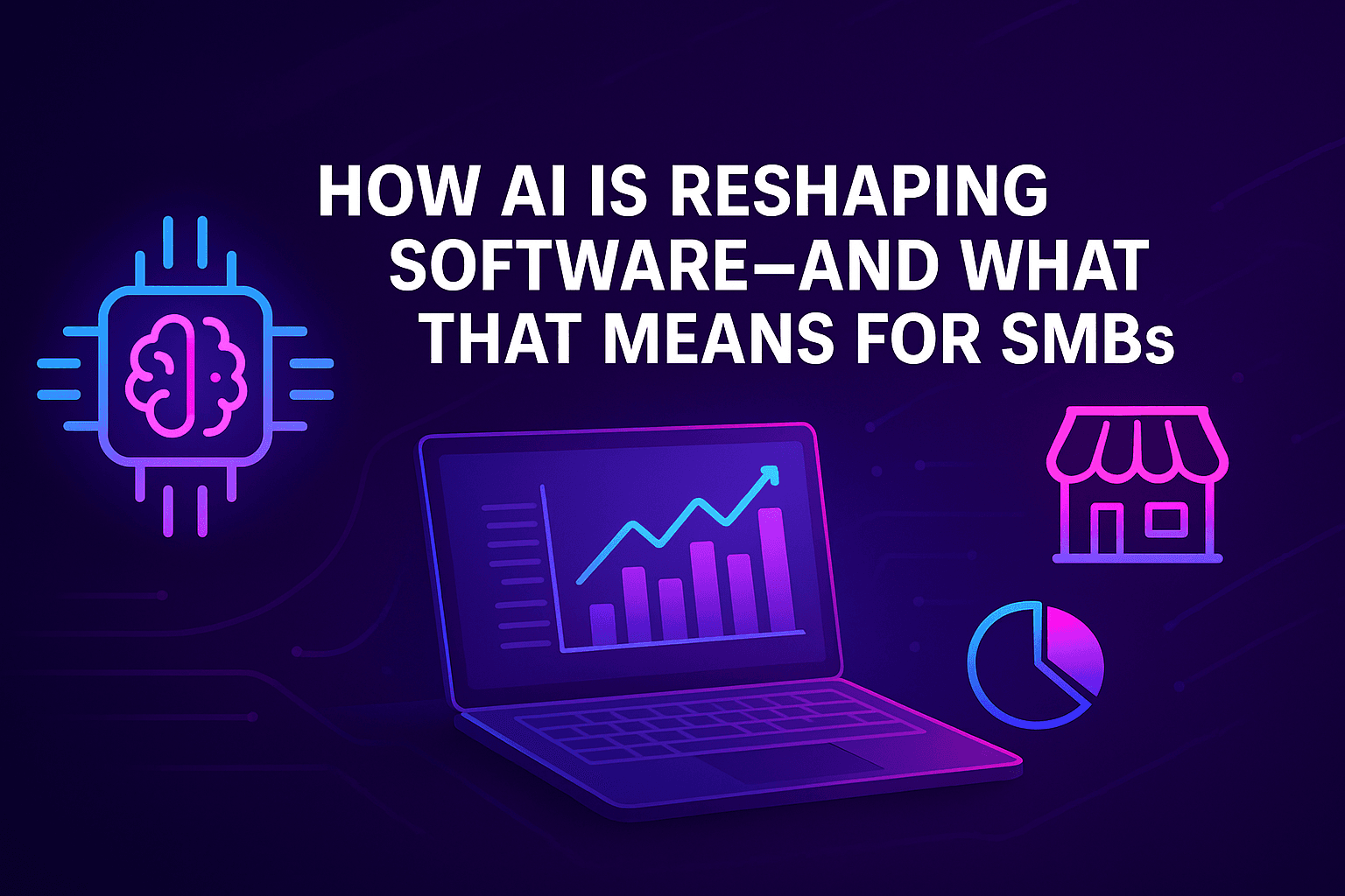 How AI Is Reshaping Software—and What That Means for SMBs